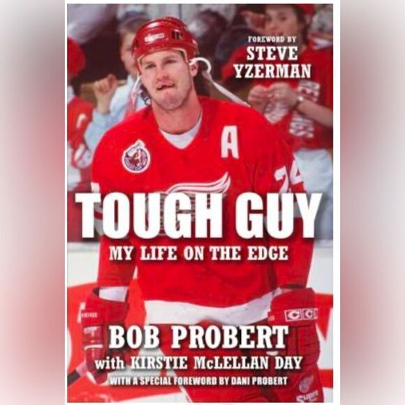 Tough Guy: My Life on the Edge by Bob Probert and Kirstie McLellan Day - Picture 1 of 5